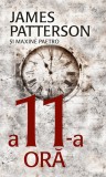 A 11-a ora | James Patterson, Maxine Paetro, Rao