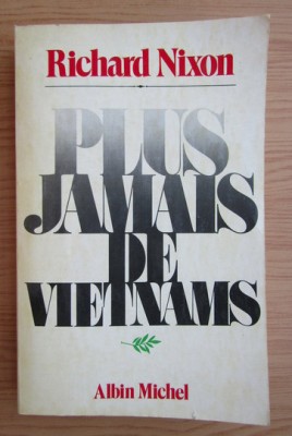 Richard Nixon - Plus jamais de Vietnams foto