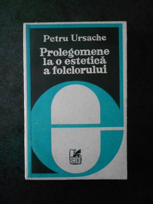 PETRU URSACHE - PROLEGOMENE LA O ESTETICA A FOLCLORULUI