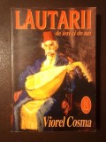 Viorel Cosma - Lăutarii de ieri și de azi (ediția a II-a, revizuită și adăugită)