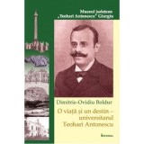 O viata si un destin &ndash; universitarul Teohari Antonescu - Dimitrie-Ovidiu Boldur