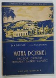 VATRA DORNEI , FACTORI CURATIVI , TRATAMENT BALNEO - CLIMATIC de Dr. A DRUGAN si Dr. L. ROSENTHAL , 1967