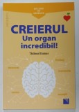 CREIERUL , UN ORGAN INCREDIBIL ! , MIC GHID DE SANATATE de THIBAUD DUMAS , 2021
