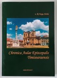 CHRONICA AULAE EPISCOPALIS TIMISOARAENIS de v. lk. VARGA ATTILA , 2006 *DEDICATIE , *EDITIE BILINGVA