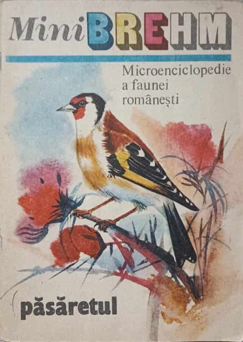 MINI BREHM. PASARETUL. MICROENCICLOPEDIE A FAUNEI ROMANESTI-SELECTIE DIN I. SIMIONESCU, FAUNA ROMANIEI-233152