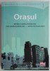 Orasul - Mihaela Gavrila-Ardelean - Roman Beletristica