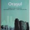 Orasul &ndash; Mihaela Gavrila-Ardelean
