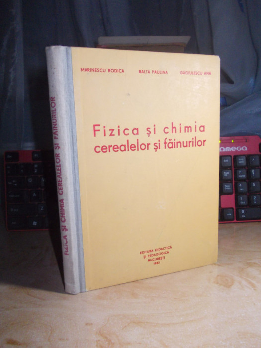 MARINESCU RODICA - FIZICA SI CHIMIA CEREALELOR , MANUAL PT. SCOLI MAISTRI , 1963