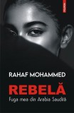 Rebelă - Paperback brosat - Rahaf Mohammed - Polirom, 2022