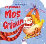Pe planeta Mos Craciun - Dan Mircea Cipariu, Raluca Neferu - Ars Libri