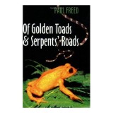 Carte straina in engleza: Of Golden Toads and Serpents' Roads - Natural History, Science