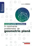 Construcţiile auxiliare &icirc;n rezolvarea problemelor de geometrie plană