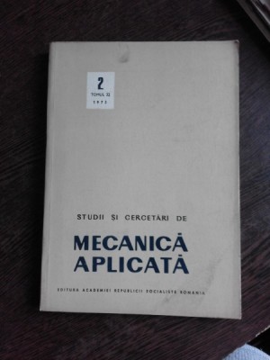STUDII SI CERCETARI DE MECANICA APLICATA, TOMUL 32, NR.2/1973 foto