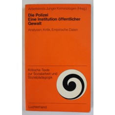 DIE POLIZEI , EINE INSTITUTION OFFENTLICHER GEWALT ( POLITIA , O INSTITUTIE A PUTERII PUBLICE ) , TEXT IN LIMBA GERMANA , 1975