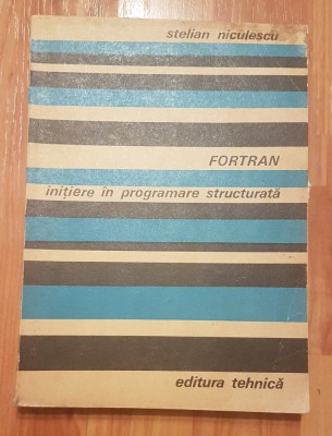 Fortran initiere in programare structurata de Stelian Niculescu foto