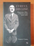 EVREUL DIN LINZ- WITTGENSYEIN, HITLER SI LUPTA LOR SECRETA PENTRU SPIRIT- KYMBERLEY CORNISH