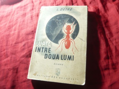 L.Detre - Lupta intre doua lumi - Ed. REX Bucuresti 1938 ,trad .Dr.B.Iosif ,184p foto