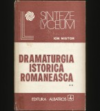 DRAMATURGIA ISTORICĂ ROM&Acirc;NEASCĂ ** - ION NISTOR - SINTEZE LYCEUM