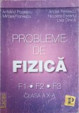 PROBLEME DE FIZICA, CLASA A X-A F1, F2, F3-ARMAND POPESCU, MIRCEA FRONESCU SI COLAB.-244878