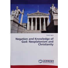 Negation And Knowledge Of God: Neoplatonism And Christianity - Danie Jugrin , D645