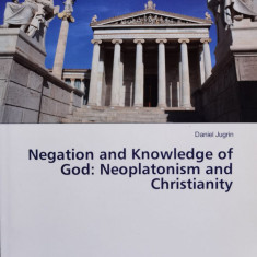 Negation And Knowledge Of God: Neoplatonism And Christianity - Danie Jugrin ,556737