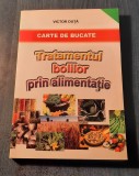 Tratamentul bolilor prin alimentatie carte de bucate Victor Duta