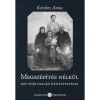 Megsz&eacute;p&iacute;t&eacute;s n&eacute;lk&uuml;l - Egy sv&aacute;b csal&aacute;d h&aacute;nyattat&aacute;sai - Kerekes Anna