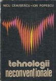 Tehnologii neconventionale Nicu Ceausescu - Carte editia 1982 stare buna coperta cartonata literatura romana clasica lectu
