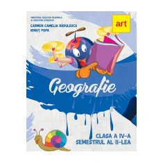 Geografie manual Clasa a IV-a Semestrul al II-lea, autor Carmen Camelia Radulescu