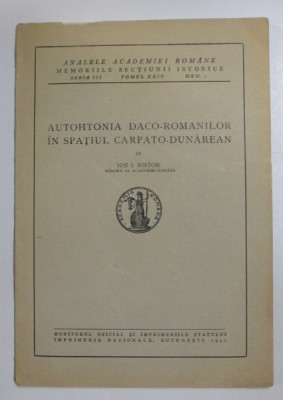 AUTOHTONIA DACO - ROMANILOR IN SPATIUL CARPATO - DUNAREAN de ION I. NISTOR , 1942 foto