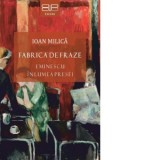 Fabrica de fraze. Eminescu in lumea presei - Ioan Milica
