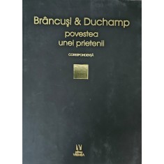 Doina Lemny, Br&acirc;ncuși &amp; Duchamp - povestea unei prietenii, corespondență, 2019