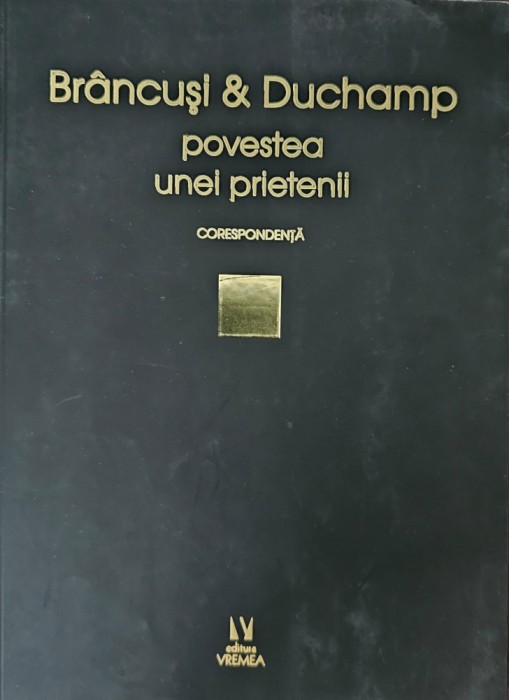 Doina Lemny, Br&acirc;ncuși &amp; Duchamp - povestea unei prietenii, corespondență, 2019