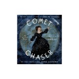 Comet Chaser: The True Cinderella Story of Caroline Herschel, the First Professional Woman Astronomer