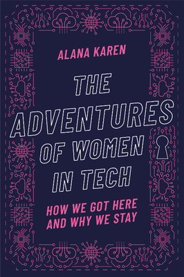 The Adventures of Women in Tech: How We Got Here and Why We Stay foto