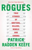 Rogues: True Stories of Grifters, Killers, Rebels and Crooks
