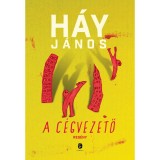 A c&eacute;gvezető - H&aacute;y J&aacute;nos