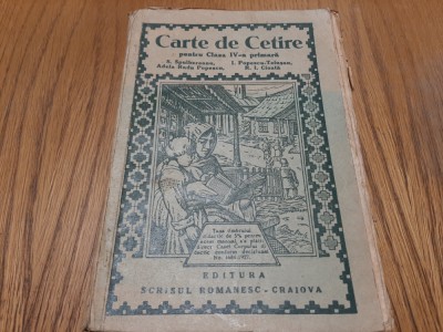 CARTE DE CETIRE pentru Clasa IV -a primara - S. Spulbereanu - 1936, 384 p. foto