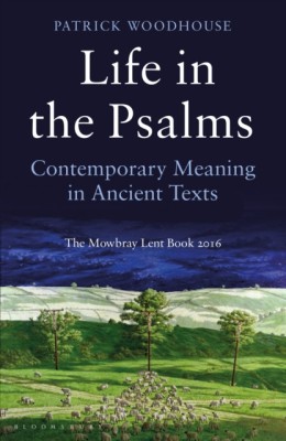 Life in the Psalms: Contemporary Meaning in Ancient Texts: The Mowbray Lent Book 2016 foto