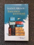 Tara mea inventata - Isabel Allende, Humanitas