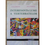 INTERESANTA LUMEA A VERTEBRATELOR (CARTE DE BIOLOGIE DISTRACTIVA PENTRU CEI MICI)-CORINA SIMEANU, ANCA CIOR-235278