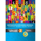 Matematica si explorarea mediului, caiet de aplicatii pentru clasa a 2-a, Editia 2018 - Anca Veronica Taut
