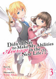 Didn&#039;t I Say to Make My Abilities Average in the Next Life?! (Light Novel) Vol. 3