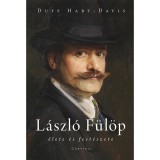 L&aacute;szl&oacute; F&uuml;l&ouml;p &eacute;lete &eacute;s fest&eacute;szete - Duff Hart-Davis