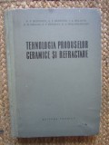 TEHNOLOGIA PRODUSELOR CERAMICE SI REFRACTARE de P.P. BUDNIKOV , 1960
