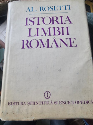 ISTORIA LIMBII ROMANE de AL. ROSETTI, VOL 1: DE LA ORIGINI PANA LA INCEPUTUL SECOLULUI AL XVII-LEA 1986 foto