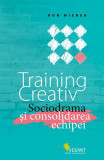 Training creativ. Sociodrama şi consolidarea echipei - Paperback brosat - Ron Wiener - Vellant