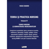Teoria si practica Nursing volumul 4. Tehnici Nursing si administrarea medicamentelor - Vasile Baghiu