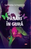 Cumpara ieftin Pasari in gura/Samanta Schweblin