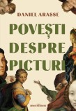 Cumpara ieftin Povești despre picturi - Daniel Arasse